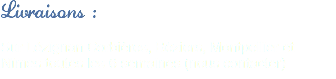 Livraisons : Sur Lézignan Corbières, Béziers, Montpellier et Nîmes toutes les 6 semaines (nous contacter)